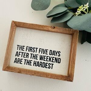 Primitives by Kathy The First Five Days After The Weekend Are The Hardest Sign